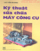 Ebook Công nghệ sửa chữa máy công cụ: Phần 2