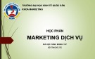 Bài giảng Marketing dịch vụ: Chương 1 - Giới thiệu về marketing dịch vụ