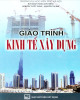 Giáo trình Kinh tế xây dựng: Phần 1