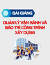 Bài giảng Quản lý vận hành và bảo trì công trình xây dựng